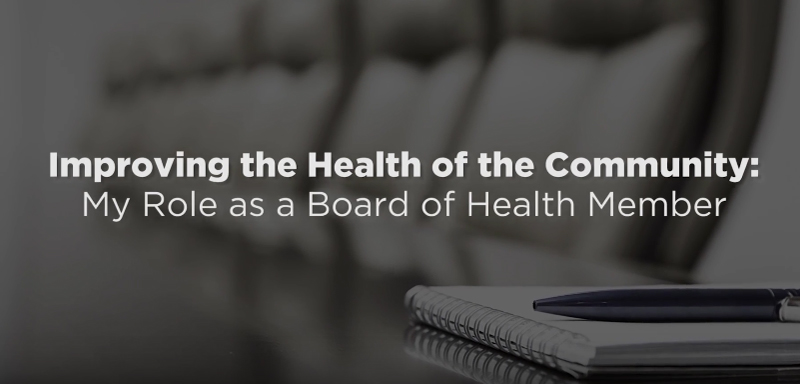 Improving the Health of the Community: My Role as a Board of Health Member