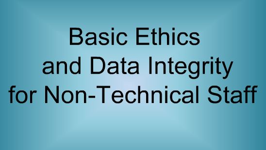 Ethics and Data Integrity for Non-Technical Staff