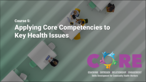 Course 5: Applying Core Competencies to Key Health Issues