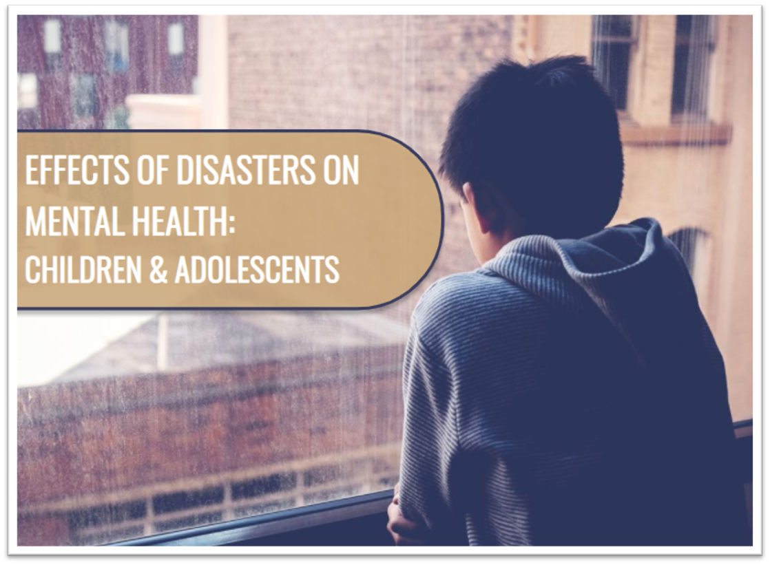 Effect of Disasters on Mental Health for Children and Adolescents