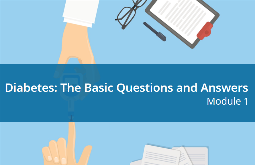 Module 1: Diabetes: The Basic Questions and Answers – ADRC