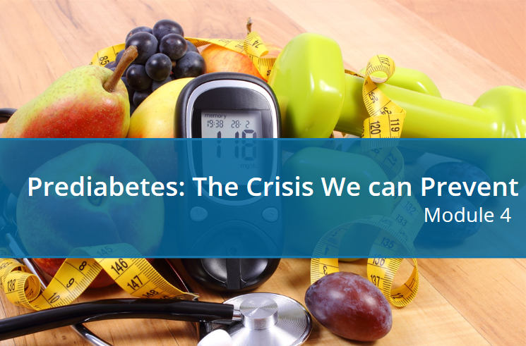Module 4: Prediabetes: The Crisis We Can Prevent