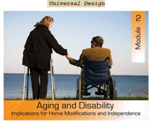 Universal Design – Module 2: Aging and Disability – Implications for Home Modifications and Independence
