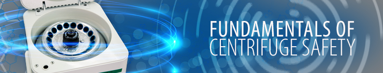Fundamentals of Centrifuge Safety